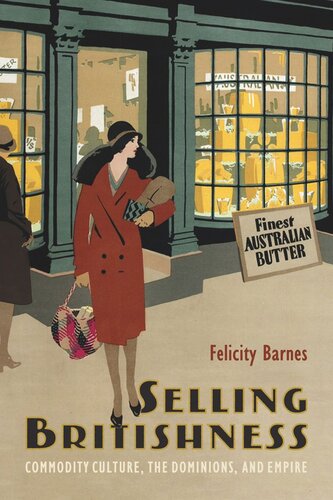 Selling Britishness: Commodity Culture, the Dominions, and Empire