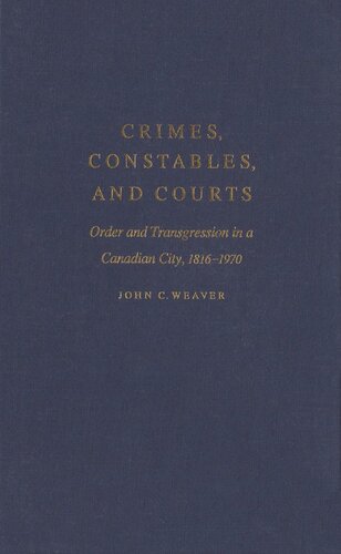 Crimes, Constables, and Courts: Order and Transgression in a Canadian City, 1816-1970