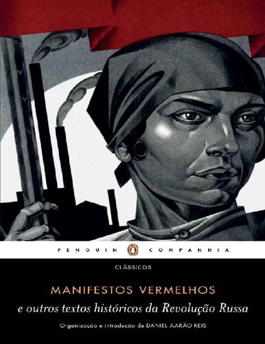 MANIFESTOS VERMELHOS E OUTROS TEXTOS HISTÓRICOS DA REVOLUÇÃO RUSSA