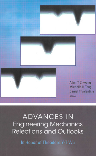 Advances In Engineering Mechanics Reflections And Outlooks: In Honor Of Theodore Y-t Wu