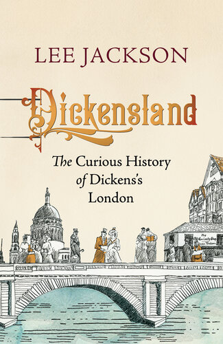 Dickensland: The Curious History of Dickens's London