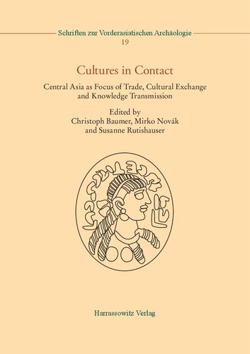 Cultures in Contact: Central Asia As Focus of Trade, Cultural Exchange and Knowledge Transmission