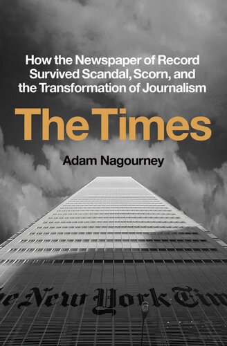 The Times: How the Newspaper of Record Survived Scandal, Scorn, and the Transformation of Journalism