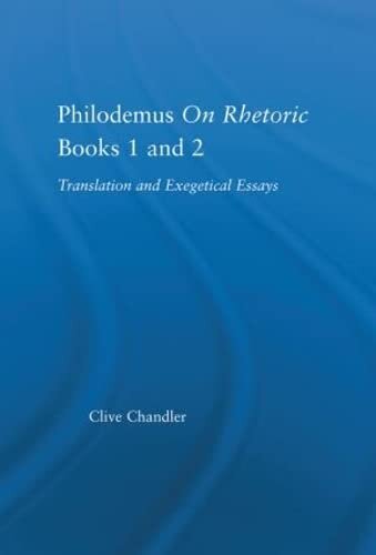 Philodemus on Rhetoric Books 1 and 2: Translation and Exegetical Essays (Studies in Classics)