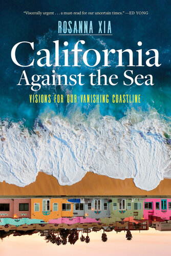 California Against the Sea: Visions for Our Vanishing Coastline