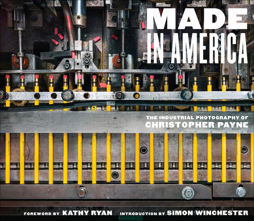 Made in America: The Industrial Photography of Christopher Payne