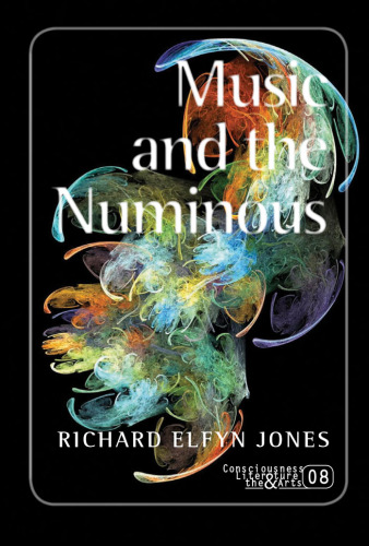 Music and the Numinous. (Consciousness, Literature & the Arts)