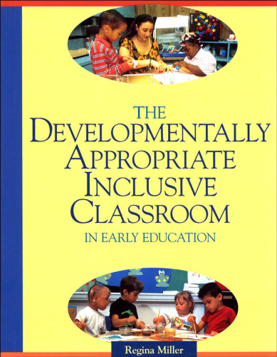 The Developmentally Appropriate Inclusive Classroom in Early Childhood Education