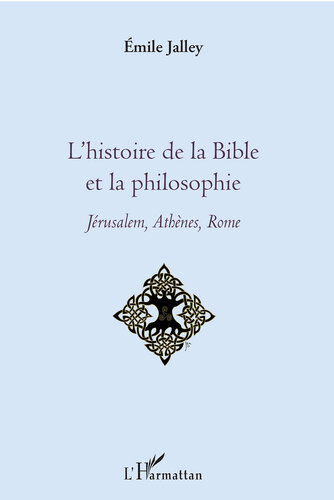 L'histoire de la Bible et la philosophie: Jérusalem, Athènes, Rome (French Edition)