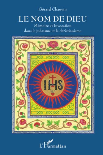 Le Nom de Dieu: Mémoire et Invocation dans le judaïsme et le christianisme (French Edition)