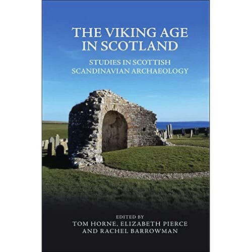 The Viking Age in Scotland: Studies in Scottish Scandinavian Archaeology