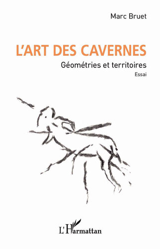 L'art des cavernes: Géométries et territoires. Essai. (French Edition)