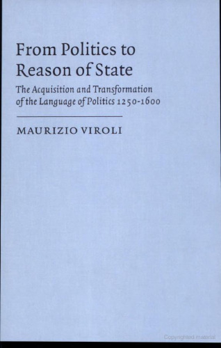 From Politics to Reason of State: The Acquisition and Transformation of the Language of Politics 1250-1600 (Ideas in Context)