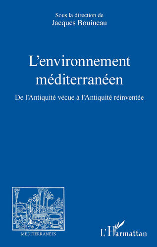 L'environnement méditerranéen: De l'Antiquité vécue à l'Antiquité réinventée (French Edition)