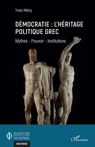 Démocratie : l'héritage politique grec: Mythes - Pouvoir - Institutions (French Edition)