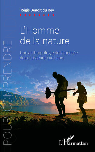 l'homme de la nature une anthropologie de la pensée des chasseurs-cueilleurs (French Edition)