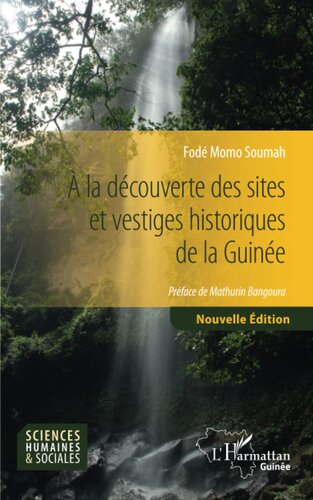 A la découverte des sites et vestiges historiques de la Guinée: Nouvelle édition (French Edition)