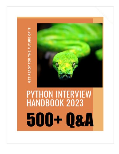 The Python Interview Handbook 2023 : Your Ultimate Guide to Crack Any Python Interview with 500 Q & A