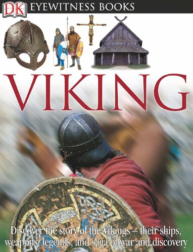 DK Eyewitness Books: Viking: Discover the Story of the Vikings―Their Ships, Weapons, Legends, and Saga of War