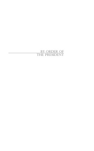 By Order of the President: FDR and the Internment of Japanese Americans