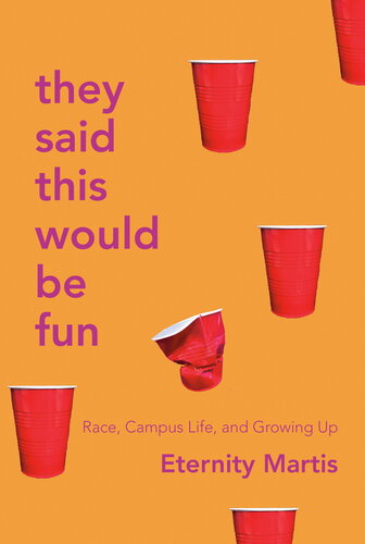 They said this would be fun : race, campus life, and growing up