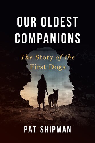 Our Oldest Companions : The Story Of The First Dogs.