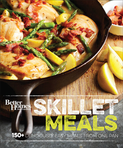 Skillet meals : 150+ deliciously easy meals from one pan.