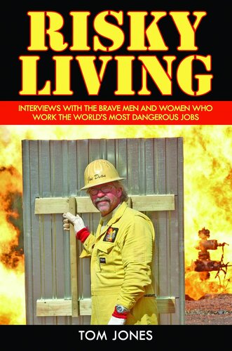 Risky Living: Interviews with the Brave Men and Women Who Work the World's Most Dangerous Jobs