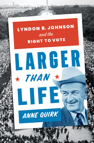 Larger than Life: President Lyndon B. Johnson and the Passing of the Voting Rights Act