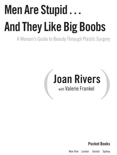 Men Are Stupid . . . And They Like Big Boobs: A Woman's Guide to Beauty Through Plastic Surgery