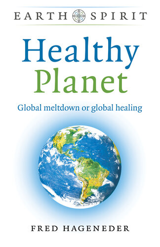 Healthy planet : global meltdown or global healing