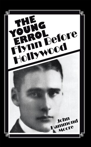 The Young Errol: Flynn Before Hollywood