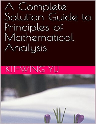 A complete solution guide to principles of mathematical analysis