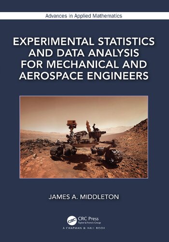 Experimental Statistics and Data Analysis for Mechanical and Aerospace Engineers (Advances in Applied Mathematics)