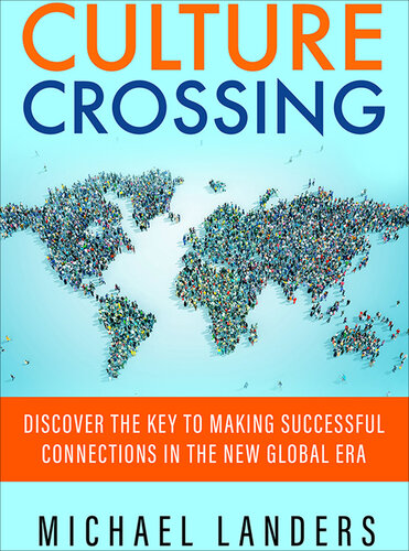 Culture Crossing: Discover the Key to Making Successful Connections in the New Global Era