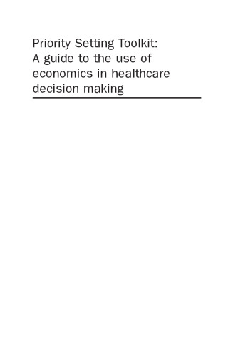 Priority Setting Toolkit: Guide to the Use of  Economics in Healthcare Decision Making