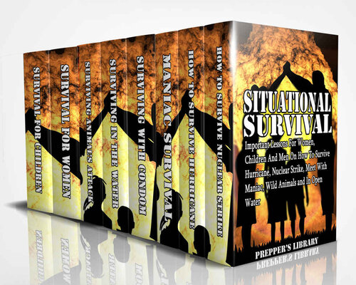 Situational Survival 8 in 1: Important Lessons For Women, Children And Men On How To Survive Hurricane, Nuclear Strike, Meet With Maniac, Wild Animals and In Open Water: (Hurricane force)