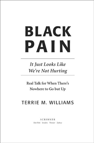 Black Pain: It Just Looks Like We're Not Hurting: Real Talk for When There's Nowhere to Go But Up