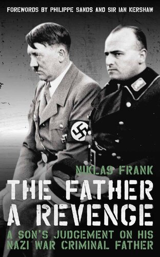 The Father: A Revenge: A Son's Judgement on His Nazi War Criminal Father