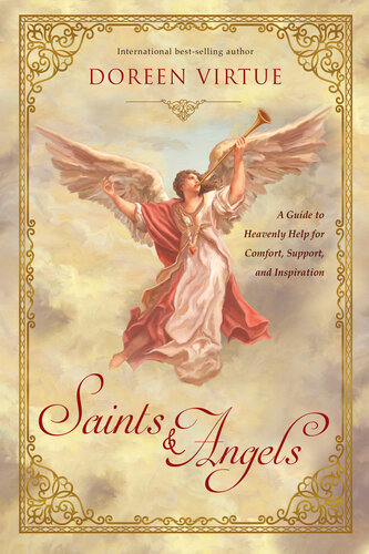 Saints & angels : a guide to heavenly help for comfort, support, and inspiration