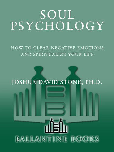 Soul Psychology: How to Clear Negative Emotions and Spiritualize Your Life