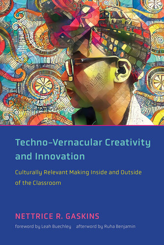 Techno-vernacular creativity and innovation : culturally relevant making inside and outside of the classroom