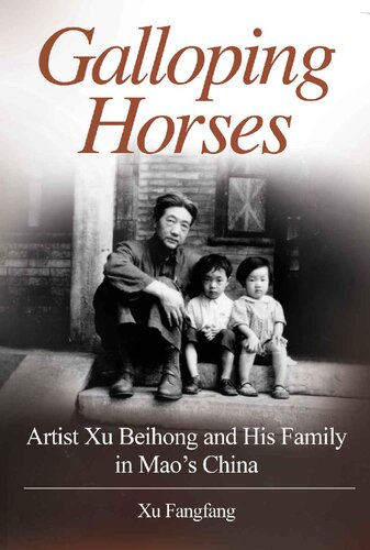 Galloping Horses: Artist Xu Beihong and His Family in Mao's China