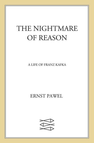 The Nightmare of Reason: A Life of Franz Kafka