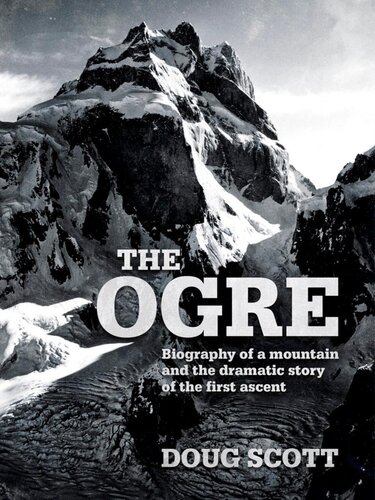 The Ogre : Biography of a mountain and the dramatic story of the first ascent