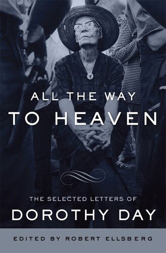 All the Way to Heaven: The Selected Letters of Dorothy Day