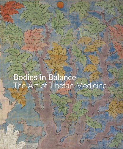 Bodies in Balance: The Art of Tibetan Medicine