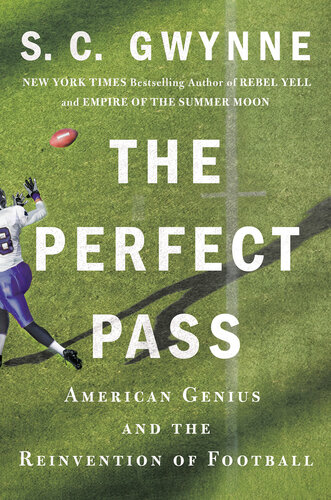 The Perfect Pass: American Genius and the Reinvention of Football