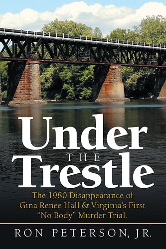 Under the trestle : the 1980 disappearance of Gina Renee Hall & Virginia's first 