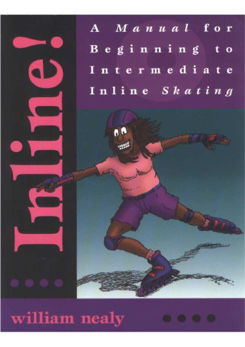 Inline!: A Manual for Beginning to Intermediate Inline Skating